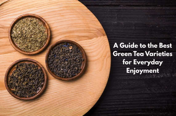 A Guide to the Best Green Tea Varieties for Everyday Enjoyment _ Thumbnail