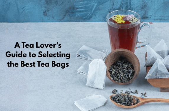 A Tea Lover's Guide to Selecting the Best Tea Bags Thumbnail